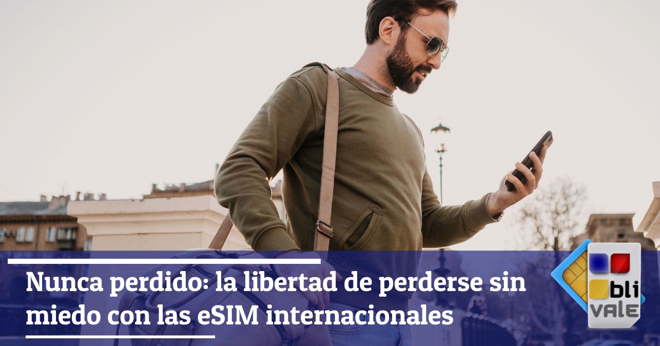 blivale_image_es_Never Lost La libertad de perderse sin miedo con las eSIM internacionales_643x337 Nunca perdido: la libertad de perderse sin miedo con las eSIM internacionales